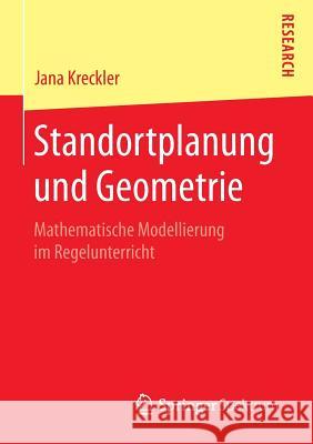 Standortplanung Und Geometrie: Mathematische Modellierung Im Regelunterricht Kreckler, Jana 9783658092603 Springer Spektrum - książka