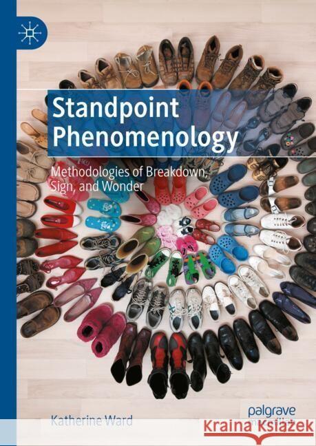 Standpoint Phenomenology: Methodologies of Breakdown, Sign, and Wonder Katherine Ward 9783031554551 Palgrave MacMillan - książka