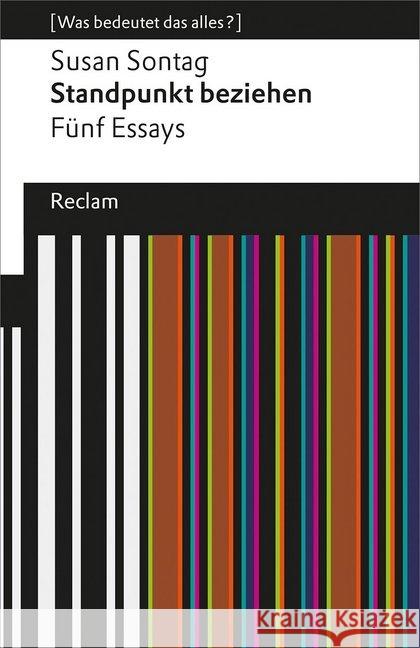 Standpunkt beziehen : Fünf Essays. [Was bedeutet das alles?] Sontag, Susan 9783150193723 Reclam, Ditzingen - książka