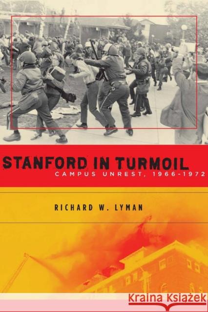 Stanford in Turmoil: Campus Unrest, 1966-1972 Lyman, Richard W. 9780804760799 Stanford University Press - książka