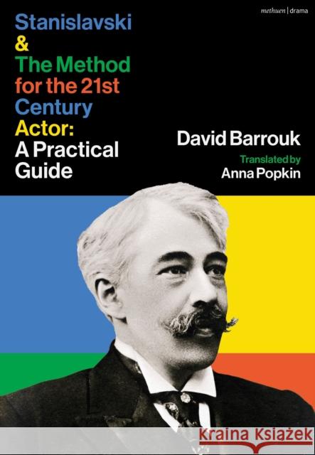 Stanislavski and The Method for the 21st Century Actor: A Practical Guide David Barrouk 9781350404038 Bloomsbury Publishing PLC - książka