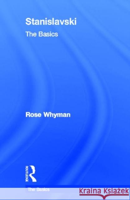 Stanislavski: The Basics: The Basics Whyman, Rose 9780415492942 Routledge - książka