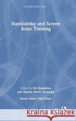 Stanislavsky and Screen Actor Training Evi Stamatiou Sharon Marie Carnicke 9781032986098 Routledge - książka