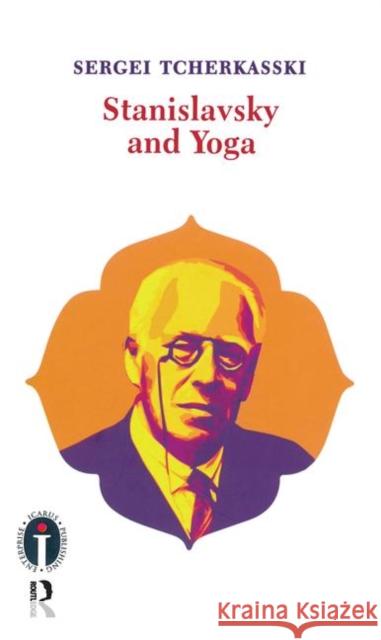 Stanislavsky and Yoga Sergei Tcherkasski   9781138954090 Routledge - książka