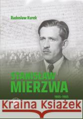 Stanisław Mierzwa 1905-1985 Radosław Kurek 9788383762005 IPN - książka