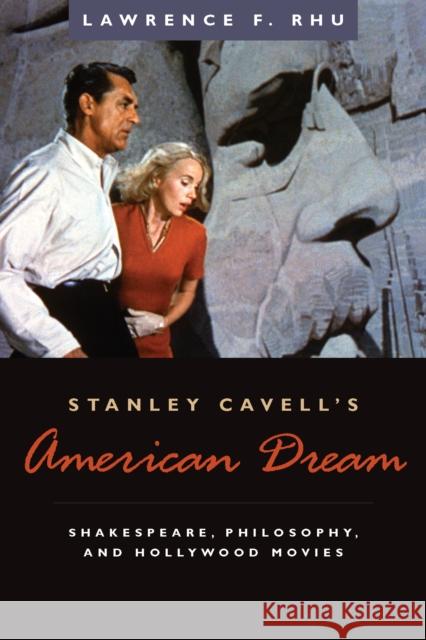 Stanley Cavell's American Dream: Shakespeare, Philosophy, and Hollywood Movies Rhu, Lawrence F. 9780823225965 Fordham University Press - książka