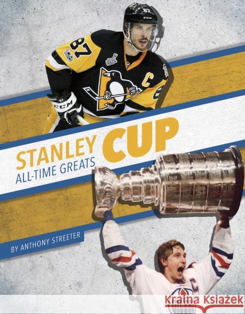 Stanley Cup All-Time Greats Anthony Streeter 9781634948814 Press Box Books - książka