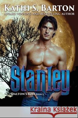 Stanley: Dalton's Kiss Book 2 Kathi S. Barton 9781953271228 World Castle Publishing, LLC - książka