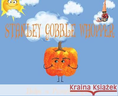 Stanley Gobble Whopper Helps a Pumpkin Grow Contributing Authors Numerous Carmen Andersen 9781733517867 CSB Innovations - książka