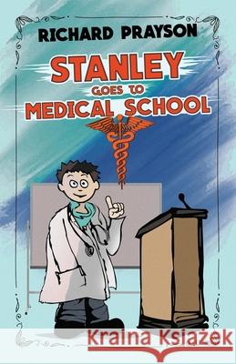 Stanley Goes to Medical School Richard Prayson 9781662902048 Gatekeeper Press - książka