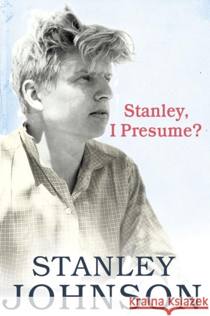 Stanley I Presume? Stanley Johnson 9780007296736  - książka