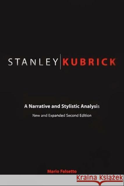 Stanley Kubrick: A Narrative and Stylistic Analysis Falsetto, Mario 9780275969745 Praeger Publishers - książka