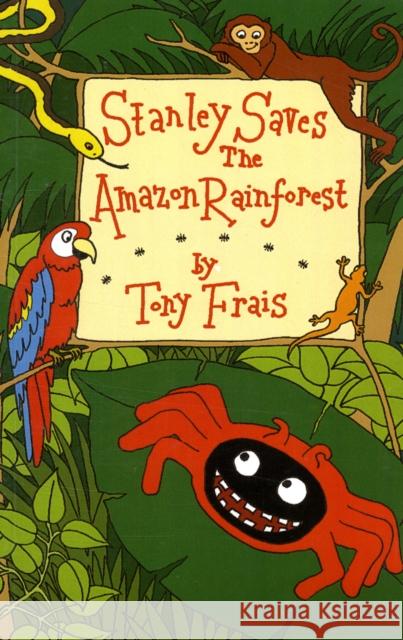 Stanley Saves the Amazon Rainforest Tony Frais 9780954806828 Anthony T. Frais - książka
