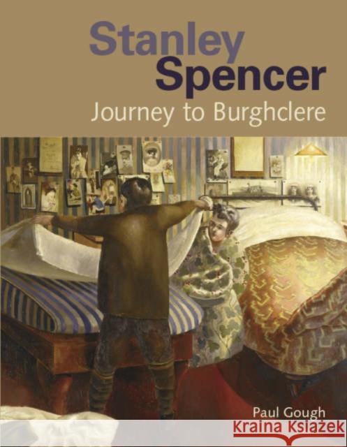 Stanley Spencer: Journey to Burghclere Paul Gough 9781904537588 Sansom & Company Ltd. - książka