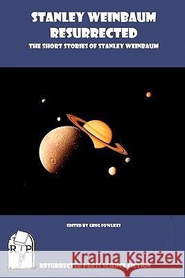 Stanley Weinbaum Resurrected: The Short Stories of Stanley Weinbaum Greg Fowlkes Stanley Weinbaum 9781935774990 Resurrected Press - książka