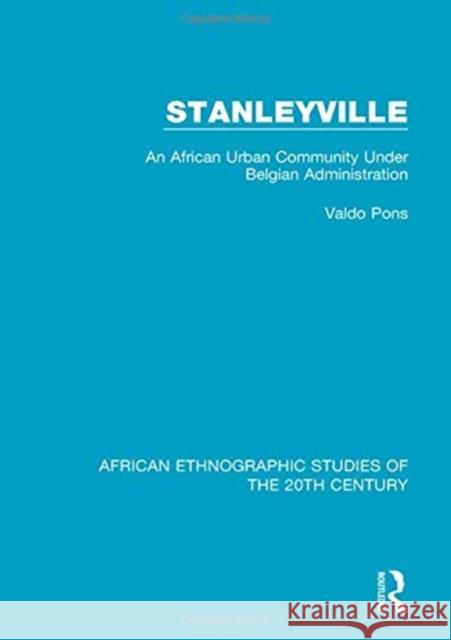 Stanleyville: An African Urban Community Under Belgian Administration Valdo Pons 9781138597433 Taylor and Francis - książka