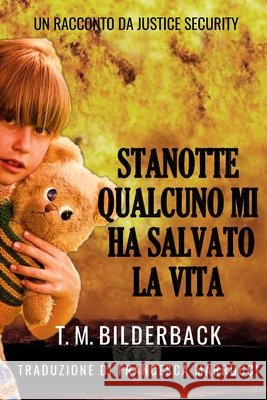 Stanotte Qualcuno Mi Ha Salvato La Vita - Un Racconto Da Justice Security Francesca Marrucci, T M Bilderback 9798328923415 Independently Published - książka