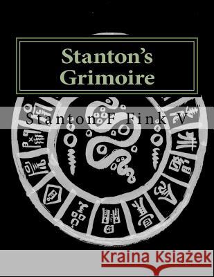 Stanton's Grimoire: Volume I Stanton F. Fin 9781977513861 Createspace Independent Publishing Platform - książka