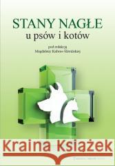 Stany nagłe u psów i kotów dr n. wet. Magdalena Kalwas-Śliwińska 9788366946170 Medical Tribune - książka