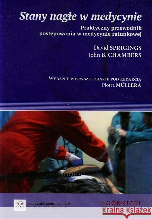 Stany nagłe w medycynie Sprigings David Chambers John B. 9788361257967 Górnicki Wydawnictwo Medyczne - książka