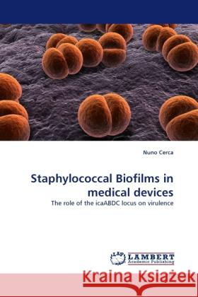 Staphylococcal Biofilms in medical devices Nuno Cerca 9783844390414 LAP Lambert Academic Publishing - książka