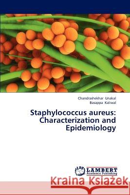 Staphylococcus aureus: Characterization and Epidemiology Unakal Chandrashekhar 9783659314582 LAP Lambert Academic Publishing - książka