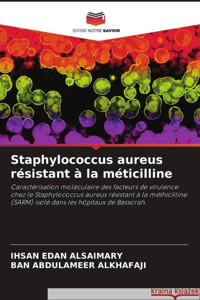 Staphylococcus aureus résistant à la méticilline Alsaimary, Ihsan Edan, Alkhafaji, Ban Abdulameer 9786205448977 Editions Notre Savoir - książka