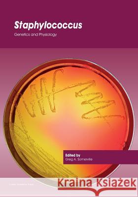 Staphylococcus: Genetics and Physiology Greg a. Somerville 9781910190494 Caister Academic Press - książka