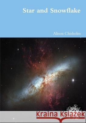 Star and Snowflake Alison Chisholm 9781291424171 Lulu.com - książka