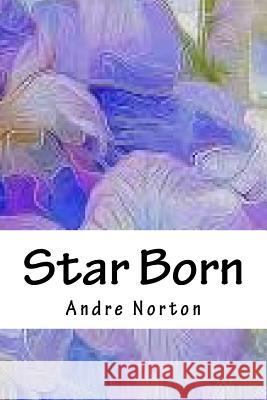 Star Born Andre Norton 9781718870055 Createspace Independent Publishing Platform - książka