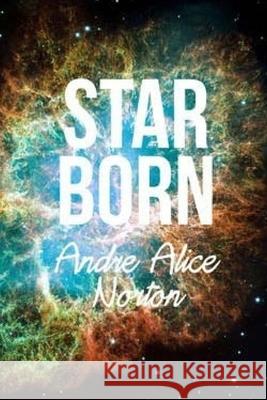 Star Born Andre Alice Norton 9781985041301 Createspace Independent Publishing Platform - książka