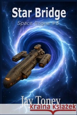 Star Bridge Jay a. Toney 9781548967154 Createspace Independent Publishing Platform - książka