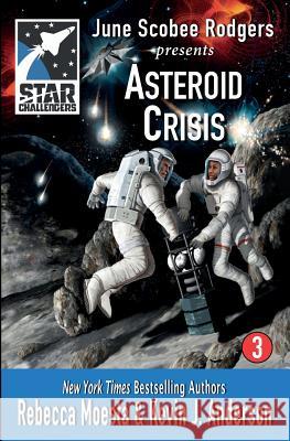 Star Challengers: Asteroid Crisis Rebecca Moesta Kevin J. Anderson June Scobe 9781614750994 WordFire Press - książka