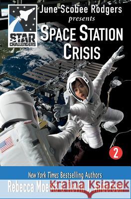 Star Challengers: Space Station Crisis Rebecca Moesta Kevin J. Anderson June Scobe 9781614750963 WordFire Press - książka