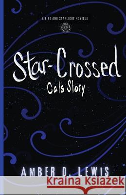 Star-Crossed: Cal's Story Amber D Lewis   9781737054184 Amber D Lewis - książka