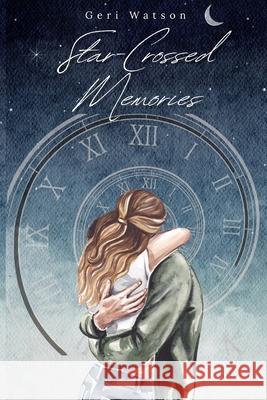 Star-Crossed Memories Geri Watson 9781463604264 Createspace Independent Publishing Platform - książka