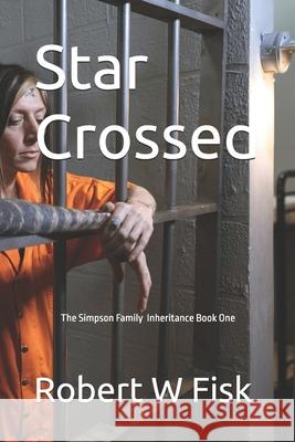 Star Crossed: The Simpson Family Book One Robert W. Fisk 9781693471230 Independently Published - książka