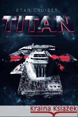 Star Cruiser Titan C. G. Mosley 9781925711837 Severed Press - książka