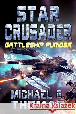 Star Crusader: Battleship Furiosa Michael G. Thomas 9781093826494 Independently Published - książka