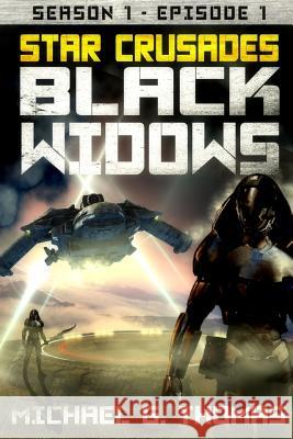 Star Crusades: Black Widows - Season 1: Episode 1 Michael G. Thomas 9781094842318 Independently Published - książka