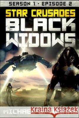 Star Crusades: Black Widows - Season 1: Episode 2 Michael G. Thomas 9781094847122 Independently Published - książka