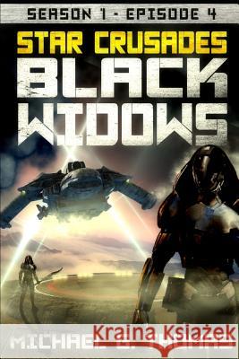 Star Crusades: Black Widows - Season 1: Episode 4 Michael G. Thomas 9781095540497 Independently Published - książka