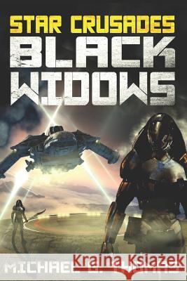 Star Crusades: Black Widows: Complete First Series Michael G. Thomas 9781094802862 Independently Published - książka