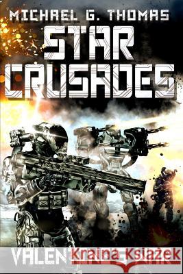 Star Crusades: Valentine's War Michael G. Thomas 9781070101446 Independently Published - książka