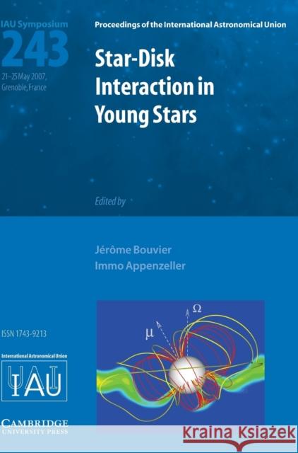 Star-Disk Interaction in Young Stars (Iau S243) Bouvier, Jerome 9780521874656  - książka