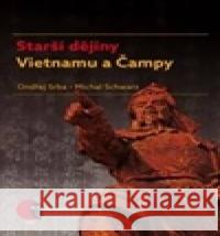 Starší dějiny Vietnamu a Čampy Ondřej Srba 9788021084919 Masarykova univerzita Brno - książka