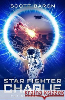 Star Fighter Charlie: The Dragon Mage Book 5 Scott Baron 9781945996276 Curiouser - książka