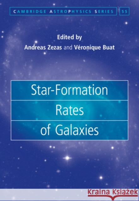 Star-Formation Rates of Galaxies Andreas Zezas (University of Crete), Véronique Buat (Université d'Aix-Marseille) 9781107184169 Cambridge University Press - książka