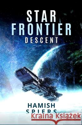 Star Frontier: Descent Hamish Spiers 9780648547921 Hamish Spiers - książka