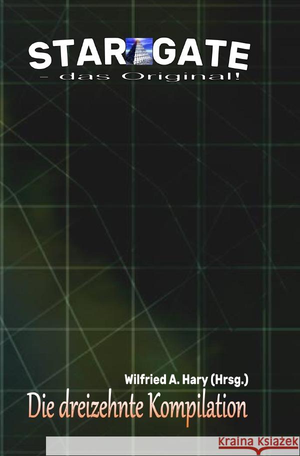 STAR GATE - das Original: Die 13. Kompilation Hary, Wilfried A. 9783753102511 epubli - książka
